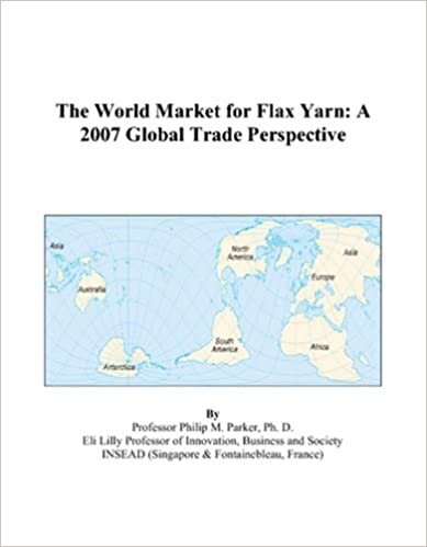 The World Market for Flax Yarn: A 2007 Global Trade Perspective indir