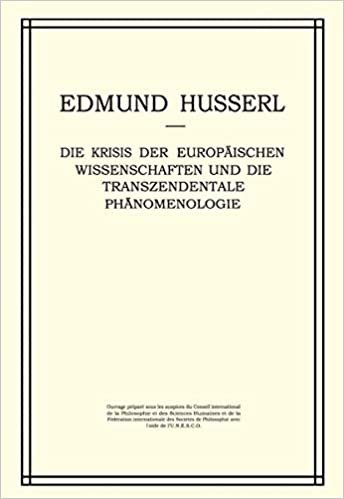 Die Krisis der Europäischen Wissenschaften und die Transzendentale Phänomenologie: Ein Einleitung in die Phänomenologische Philosophie (Husserliana: Edmund Husserl – Gesammelte Werke (6), Band 6)