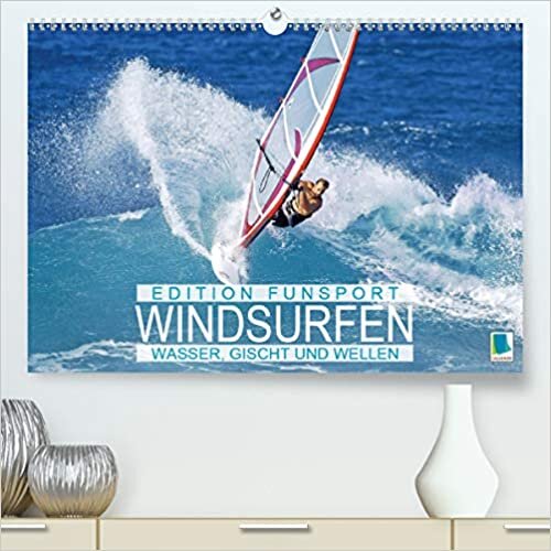 Windsurfen: Wasser, Gischt und Wellen - Edition Funsport (Premium, hochwertiger DIN A2 Wandkalender 2021, Kunstdruck in Hochglanz): Im Wind stehen, ... (Monatskalender, 14 Seiten ) (CALVENDO Sport) indir