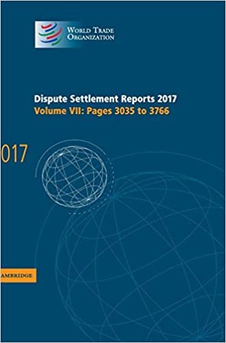Dispute Settlement Reports 2017: Volume 7, Pages 3035 to 3766 (World Trade Organization Dispute Settlement Reports)