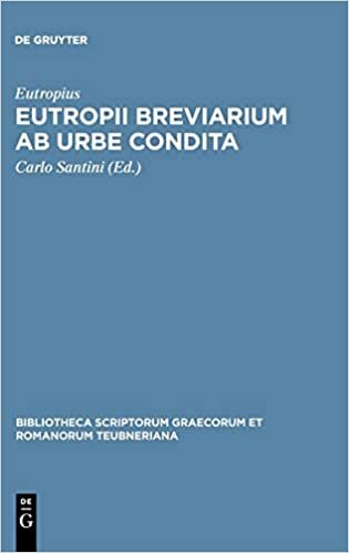 Eutropii Breviarium ab urbe condita (Bibliotheca scriptorum Graecorum et Romanorum Teubneriana)