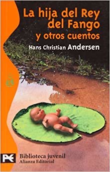 La Hija Del Rey Del Fango Y Otros Cuentos/ The Daughter of The King of Mud and Other Stories (Biblioteca tematica)