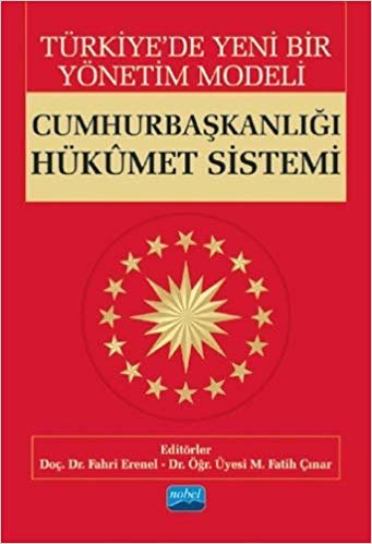 Türkiye’de Yeni Bir Yönetim Modeli: Cumhurbaşkalığı Hükümet Sistemi