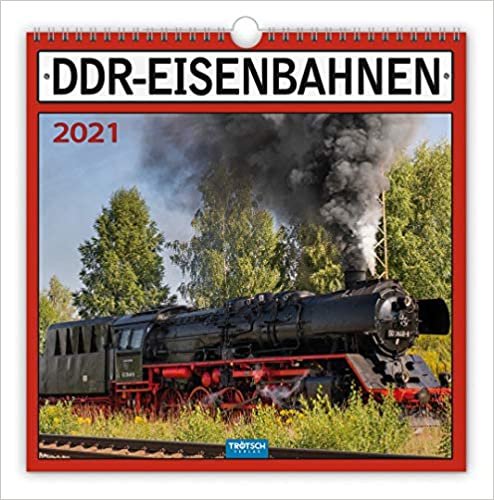 Technikkalender "DDR-Eisenbahn" 2021: 30 x 30 cm, mit Bildern und Texten von Jan & Patrick Welkerling
