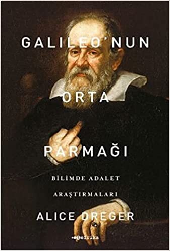 Galileo'nun Orta Parmağı: Bilimde Adalet Araştırmaları