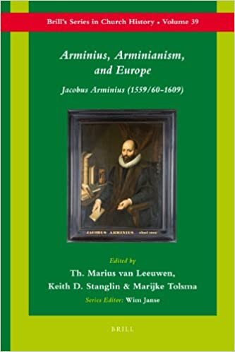 Arminius, Arminianism, and Europe: Jacobus Arminius (1559/60-1609) (Brill's Series in Church History)