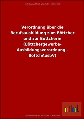 Verordnung Uber Die Berufsausbildung Zum Bottcher Und Zur Bottcherin (Bottchergewerbe- Ausbildungsverordnung - Bottchausbv)