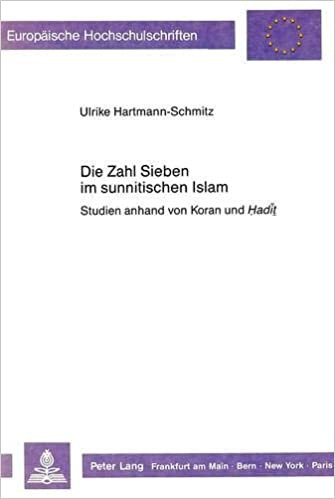 Die Zahl Sieben Im Sunnitischen Islam: Studien Anhand Von Koran Und Hadit (Europaeische Hochschulschriften / European University Studie) indir