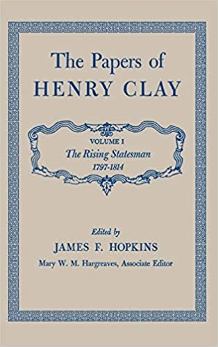 Papers v. 1; The Rising Statesman, 1797-1814: The Rising Statesman, 1797-1814 v. 1 (Papers of Henry Clay)