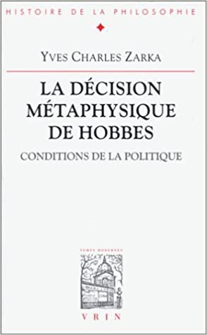 La Decision Metaphysique de Hobbes: Conditions de la Politique (Bibliotheque D'histoire De La Philosophie)