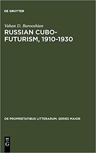 Russian Cubo-Futurism, 1910-1930: A Study in Avant-Gardism (De Proprietatibus Litterarum. Series Maior, Band 24)