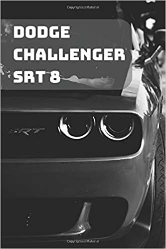 DODGE CHALLENGER SRT8: A Motivational Notebook Series for Car Fanatics: Blank journal makes a perfect gift for hardworking friend or family members ... Pages, Blank, 6 x 9) (Cars Notebooks, Band 1)