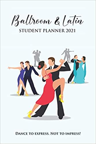 Dancing Feet Journals & Notebooks 2021 Student Planner: Ballroom & Latin Dance Student Diary and Personal Organizer | Dance Lesson Journal indir