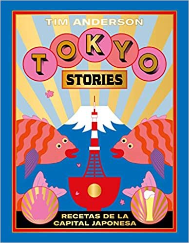 Tokyo Stories: Recetas de la Capital Japonesa