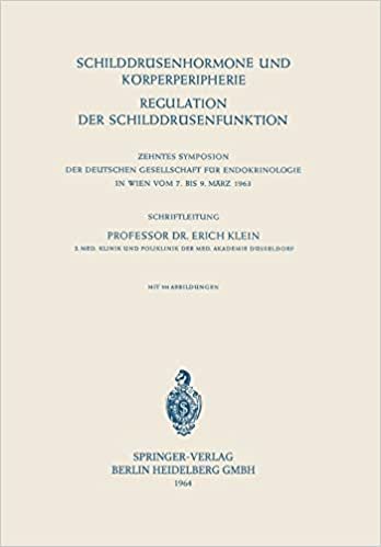 Schilddrüsenhormon und Körperperipherie: Regulation Der Schilddrüsenfunktion. 10. Symposion, Wien, 7.-9. März 1963 (Symposion Der Deutschen ... für Endokrinologie (10), Band 10) indir