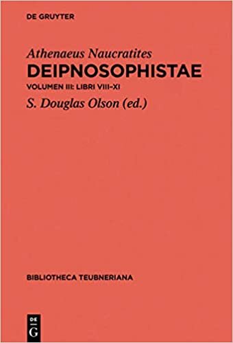Athenaeus Naucratites: Deipnosophistae: A: Libri VIII-XI. B: Epitome (Bibliotheca scriptorum Graecorum et Romanorum Teubneriana, Band 3): Volumen III