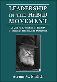 Leadership in the HaBaD Movement: A Critical Evaluation of HaBaD Leadership, History, and Succession