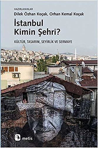 İstanbul Kimin Şehri?: Kültür, Tasarım, Seyirlik ve Sermaye