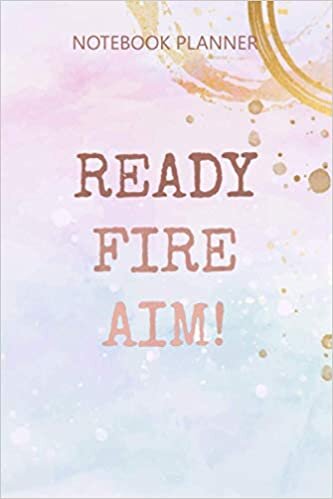 Notebook Planner Act Without Thinking Impulsive Person Gift Ready Fire Aim: Agenda, 6x9 inch, Simple, Meal, Budget, Simple, Over 100 Pages, Daily Journal indir