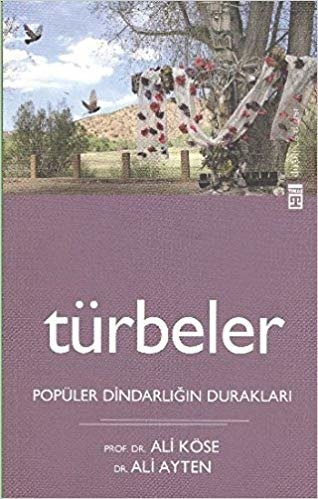 TÜRBELER POPÜLER DİNDARLIĞIN DURAKLARI