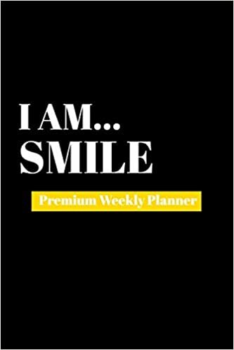 I Am Smile: Premium Weekly Planner
