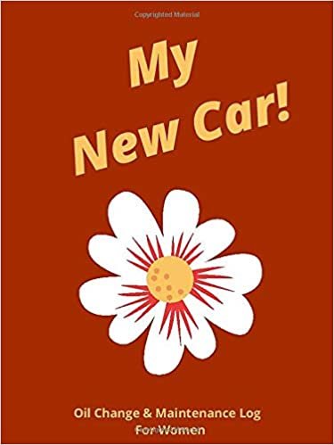 MY NEW CAR! Vehicle Service and Maintenance Records Log Book: Keep Track of Oil Changes, Tire rotations, and Other Maintenance and Service Records in ... Book (Car Maintenance For Women, Band 11)
