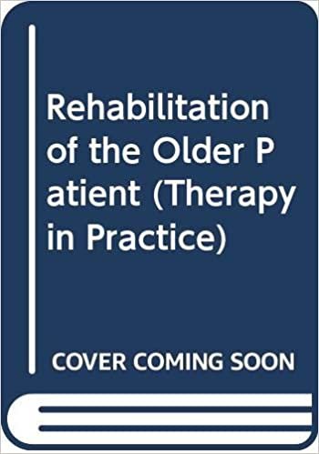 Rehabilitation of the Older Patient (Therapy in Practice, Band 3)