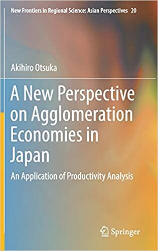 A New Perspective on Agglomeration Economies in Japan: An Application of Productivity Analysis (New Frontiers in Regional Science: Asian Perspectives)