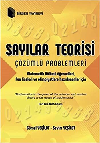 Sayılar Teorisi Çözümlü Problemleri: Matematik Bölümü Öğrencileri, Fen Liseleri ve Olimpiyatlara Hazırlananlar İçin