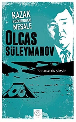 Kazak Bozkırındaki Meşale: Olcas Süleymanov