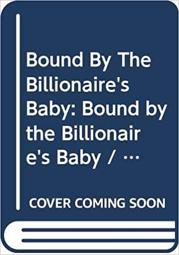 Bound By The Billionaire's Baby: Bound by the Billionaire's Baby / The Sheikh's Wedding Contract