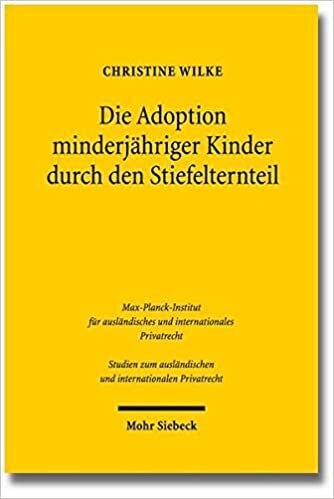 Die Adoption minderjähriger Kinder durch den Stiefelternteil: Vergleichende Analyse des deutschen und englischen Rechts (Studien zum ausländischen und internationalen Privatrecht)