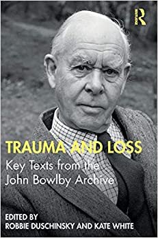 Trauma and Loss: Key Texts from the John Bowlby Archive indir