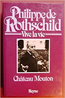 Vive la vie Chateau Mouton. Die Liebe und der Wein. Mein Leben