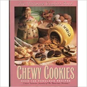 Chewy Cookies: The Ultimate Comfort Food - Over 125 Fabulous Recipes