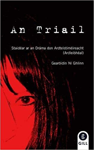 Bir Triail Notlari: Staidear ar an Drama don Ardteistimeireacht (Ardleibheal) [Irish]