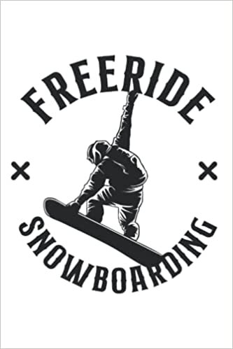 Freeride Snowboarding: Snowboarding Snowboard Notebook Diary & Journal Book - Appreciation Gift Idea - 120 Lined Pages, 6x9 Inches, Matte Soft Cover