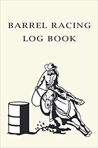 Barrel Racing log Book: Barrel Racing Training Log and Diary - Horse Lovers Planner