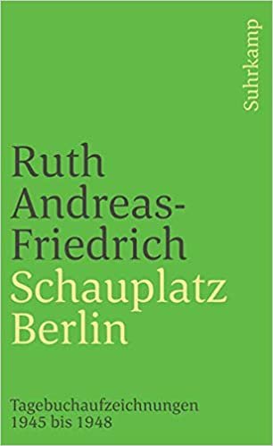 Schauplatz Berlin: Tagebuchaufzeichnungen 1945 bis 1948