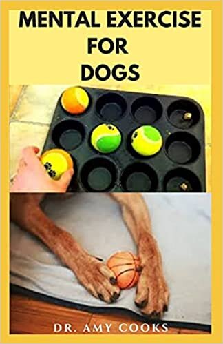MENTAL EXERCISE FOR DOGS: Step By Step Guide To improve Your Dog Intelligence, Mental Activities With Tips And Tricks To Bond With Your Dog