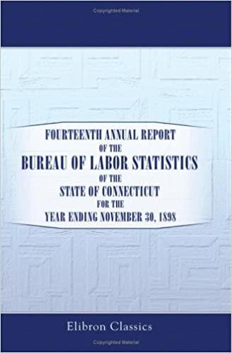 Fourteenth Annual Report of the Bureau of Labor Statistics of the State of Connecticut for the Year Ending November 30, 1898