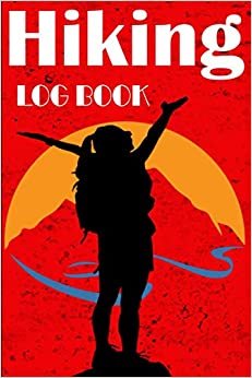 Hiking Log Book For Women: Hiking Logbook With Prompts, Hiking Gift For Adventure Lovers, Trail Log Book, Hiker's Journal, Hiking Log Book, Hiking accessories, 6" x 9" Inches, 121 pages