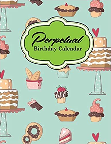 Perpetual Birthday Calendar: Event Calendar Record All Your Important Celebrations Easily, Never Forget Birthday’s Or Anniversaries Again, Cute Baking Cover: Volume 84 indir