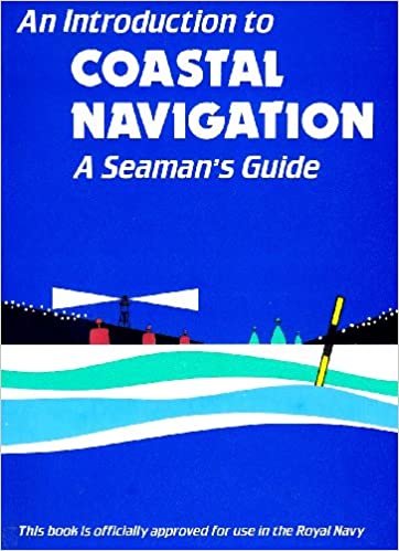 An Introduction to Coastal Navigation: A Seaman's Guide indir