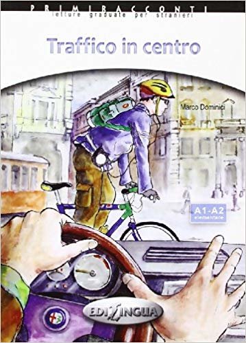 Traffico İn Centro - İtalyanca Okuma Kitabı Temel Seviye (A1-A2)