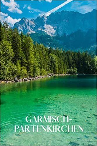Garmisch-Partenkirchen: Garmisch-Partenkirchen travel notebook journal, 100 pages, contains expressions and proverbs in German, a perfect travel gift ... your own Garmisch-Partenkirchen travel guide.