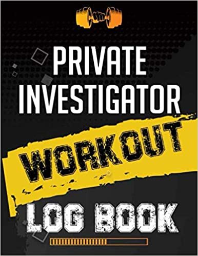 Private investigator Workout Log Book: Workout Log Gym, Fitness and Training Diary, Set Goals, Designed by Experts Gym Notebook, Workout Tracker, Exercise Log Book for Men Women