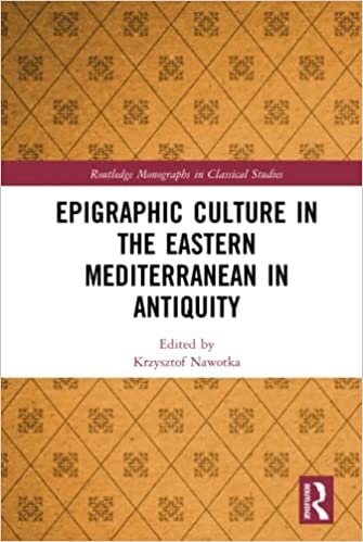 Epigraphic Culture in the Eastern Mediterranean in Antiquity (Routledge Monographs in Classical Studies) indir