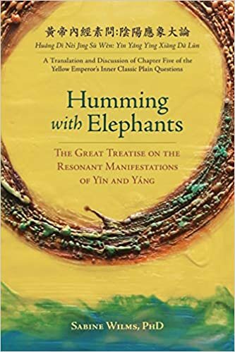 Humming with Elephants: A Translation and Discussion of the Great Treatise on the Resonant Manifestations of Yīn and Yáng