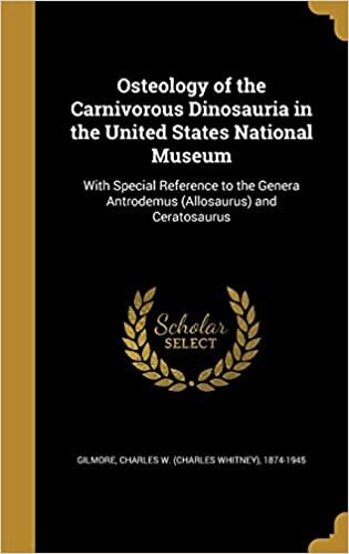 Osteology of the Carnivorous Dinosauria in the United States National Museum: With Special Reference to the Genera Antrodemus (Allosaurus) and Ceratosaurus indir